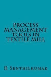 R. Senthilkumar - Process Management Tools in Textile Mill, Häftad