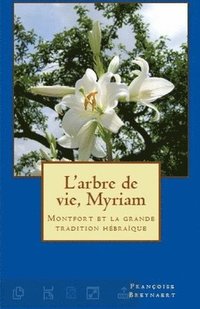 bokomslag L'arbre de vie, Myriam: Montfort et la grande tradition hébraïque