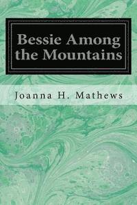 Bessie Among the Mountains 1