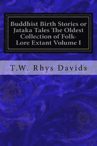 Buddhist Birth Stories or Jataka Tales The Oldest Collection of Folk-Lore Extant Volume I