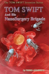 bokomslag Tom Swift and His NanoSurgery Brigade
