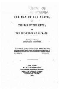 The Man of the North and the Man of the South, Or, The Influence of Climate 1