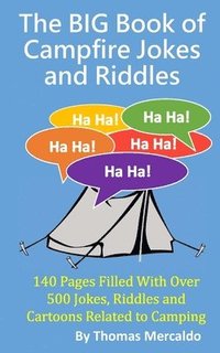 bokomslag The BIG Book of Campfire Jokes and Riddles: 140 Pages Filled With Over 500 Jokes and Riddles Related to Camping