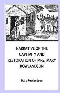 Narrative of the Captivity and Restoration of Mrs. Mary Rowlandson
