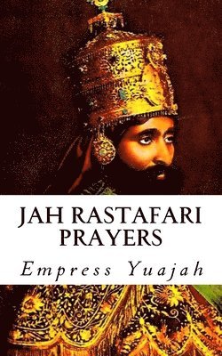 Jah Rastafari Prayers: Rasta Prayers & Healing Scriptures 1