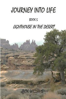 Journey Into Life, Book 5: Lighthouse In The Desert 1
