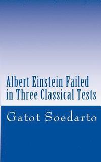 bokomslag Albert Einstein Failed In Three Classical Tests