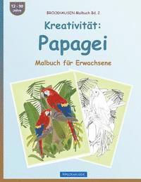 BROCKHAUSEN Malbuch Bd. 2 - Kreativität: Papagei: Malbuch für Erwachsene 1