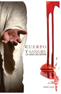 bokomslag Cuerpo y Sangre: La Cena del Señor