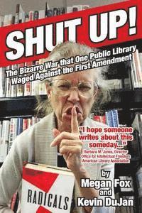 bokomslag Shut Up!: The Bizarre War that One Public Library Waged Against the First Amendment