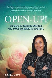 bokomslag Open-Up!: Six Steps to Getting Unstuck and Move Forward in Your Life