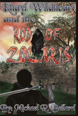 Khayl Wildheart and the Rod of Zolaris 1