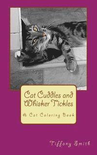 Cat Cuddles and Whisker Tickles: A Cat Coloring Book 1