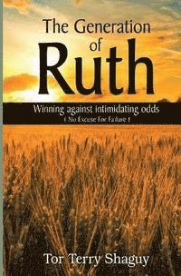 Tor Terry Shaguy - The Generation Of Ruth: Winning Against Intimidating Odds, Häftad