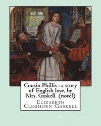 bokomslag Cousin Phillis: a story of English love, by Mrs. Gaskell (novel): Elizabeth Cleghorn Gaskell