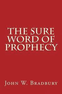 Charles H. Stevens, William Ward Ayer - The Sure Word of Prophecy, Häftad