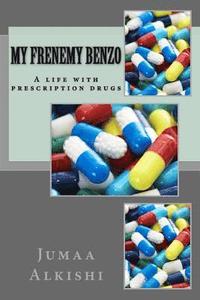 bokomslag My Frenemy Benzo: A Life with Prescription Drugs