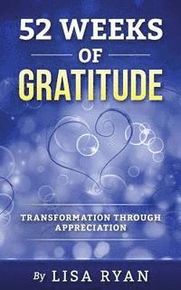 bokomslag 52 Weeks of Gratitude: Transformation Through Appreciation