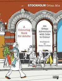 bokomslag Stockholm Urban Mix, Colouring Book for Adults: An Urban Adventure with Inks to Colour