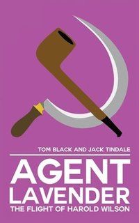 bokomslag Agent Lavender: The Flight of Harold Wilson
