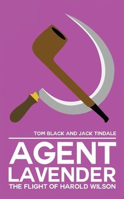 Agent Lavender: The Flight of Harold Wilson 1