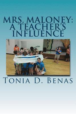 Tonia D. Benas - Mrs. Maloney: A Teacher's Influence, Häftad