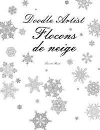 bokomslag Doodle Artist - Flocons de neige: Livre de coloriage pour adultes