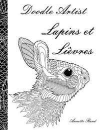 bokomslag Doodle Artist - Lapins et Lievres: Livre de coloriage pour adultes