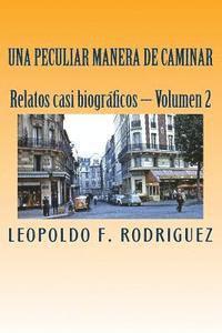 bokomslag Una Peculiar Manera de Caminar: Relatos Casi Biograficos, Volumen 2