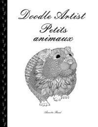 bokomslag Doodle Artist - Petits animaux: Livre de coloriage pour adultes