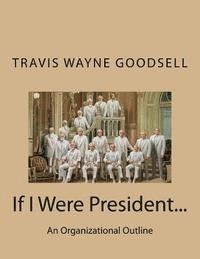 If I Were President...: An Organizational Outline 1