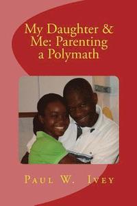 bokomslag My Daughter & Me: Parenting a Polymath