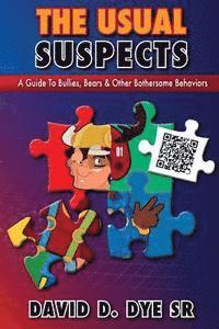 David D. Dye Sr - The Usual Suspects: A Guide to Bullies, Bears and Other Bothersome Behaviors, Häftad