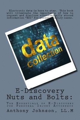 E-Discovery Nuts and Bolts: The Essentials of E-Discovery for Personal Injury Attorneys 1