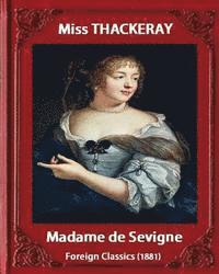 bokomslag Madame de Sevigne (1881), by Miss Thackeray (foreign classic): Sevigne, Marie de Rabutin-Chantal, marquise de, (1626-1696) by Anne Isabella Ritchie Th