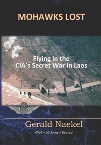 bokomslag Mohawks Lost: Flying in the CIA's Secret War in Laos