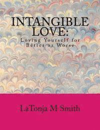 Intangible Love: Loving Yourself for Better or Worse 1