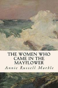 Annie Russell Marble - The Women Who Came in the Mayflower, Häftad