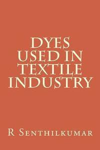 R. Senthilkumar - Dyes used in Textile Industry, Häftad