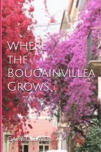 bokomslag Where the Bougainvillea Grows