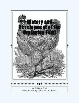 History and Development of the Orpington Fowl: Chicken Breeds Book 27 1