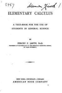 Percey F. Smith - Elementary Calculus, A Text-book for the Use of Students in General Science, Häftad