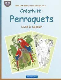 BROCKHAUSEN Livre de coloriage vol. 2 - Créativité: Perroquets: Livre à colorier 1