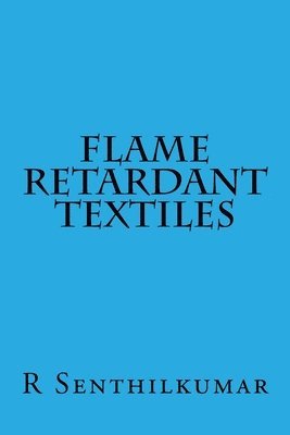 R. Senthilkumar - Flame Retardant Textiles, Häftad