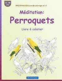 BROCKHAUSEN Livre de coloriage vol. 4 - Méditation: Perroquets: Livre à colorier 1