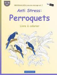 bokomslag BROCKHAUSEN Livre de coloriage vol. 7 - Anti Stress: Perroquets: Livre à colorier