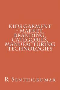 bokomslag Kids Garment - Market, Branding, Categories, Manufacturing technologies