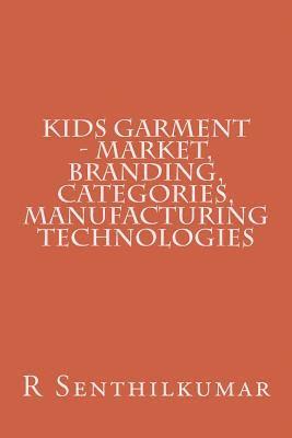 bokomslag Kids Garment - Market, Branding, Categories, Manufacturing technologies