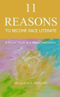 bokomslag 11 Reasons to Become Race Literate: A pocket guide to a new conversation