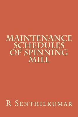 R. Senthilkumar - Maintenance Schedules of Spinning mill, Häftad